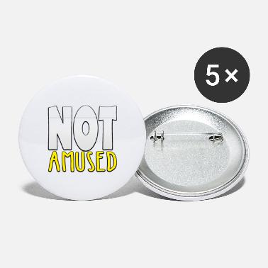 Amusing Not Amused - Small Buttons