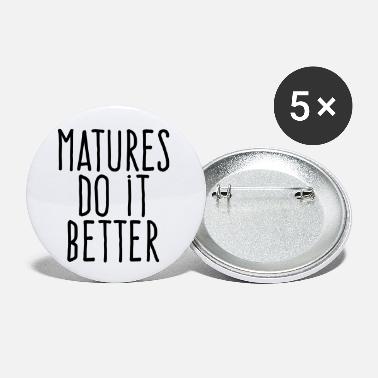 Mature matures do it better - Small Buttons