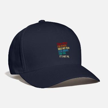 Social Justice Equal Rights Its Not A Pie Social Justice Equality - Baseball Cap