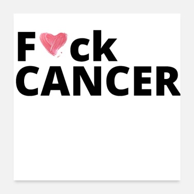 Cancer Sucks Fuck Cancer - Poster
