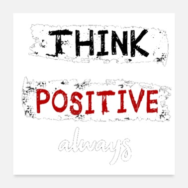 Think Positive Think positive - Poster