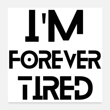 Forever I m Forever Tired - Poster