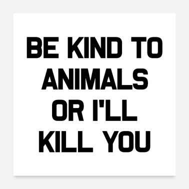 Animals Be kind to animals - Poster