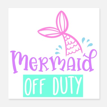 Duty Mermaid off duty gift idea - Poster