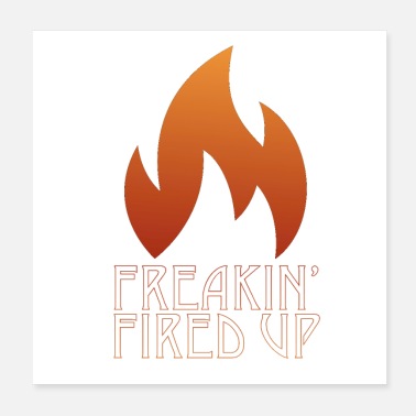 Turn Up Freakin&#39; Fired Up - Poster