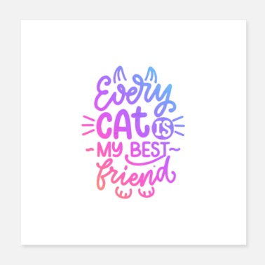 Friends Every cat is my best friend - Poster