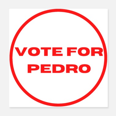 Vote Vote For Pedro - Poster