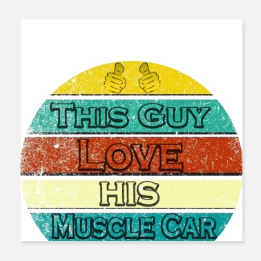 Muscle Car this guy love his muscle car - Poster