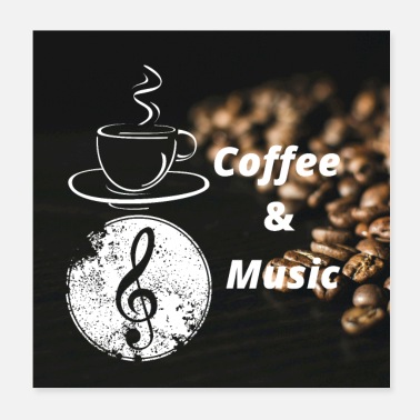 Classic Coffee, and music. - Poster