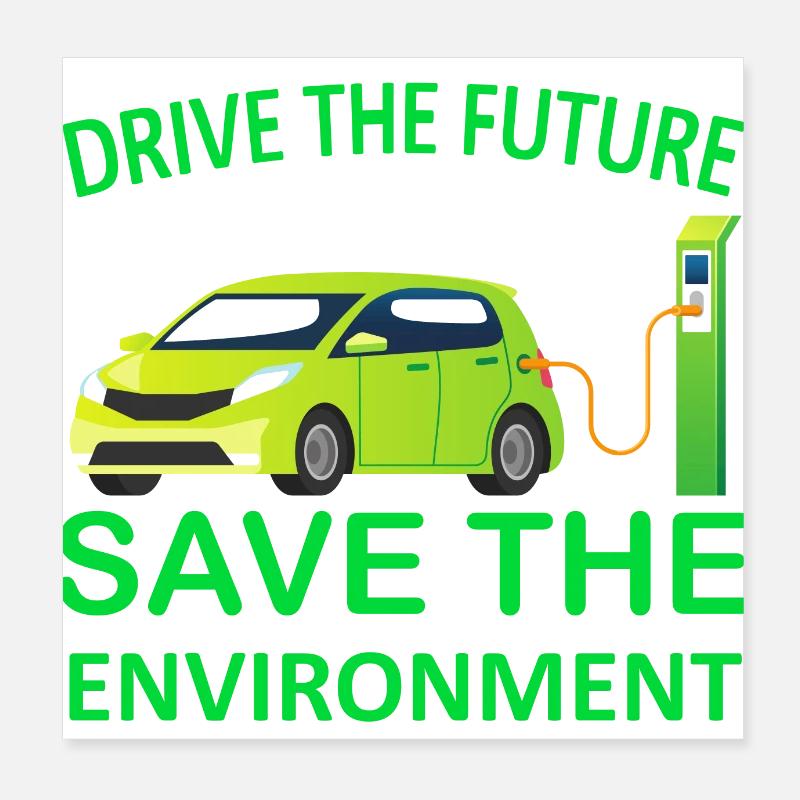 Drive The Future Save Environment Electric Vehicle Poster Spreadshirt