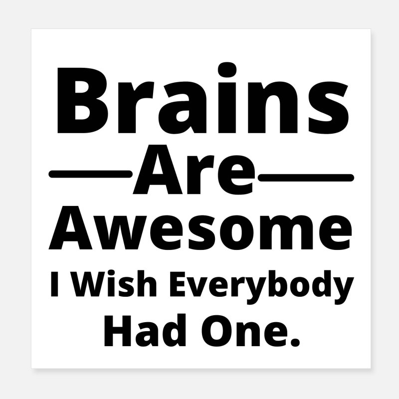 'Funny Brain Humor Quote Cool Brains Are Awesome' Poster | Spreadshirt