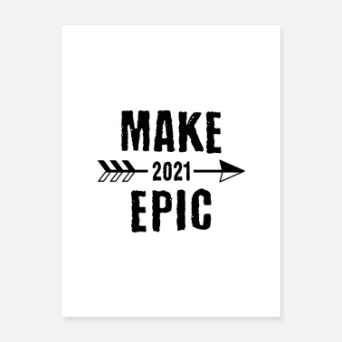 Think Positive Make 2021 Epic Positive Thinking Optimist - Poster