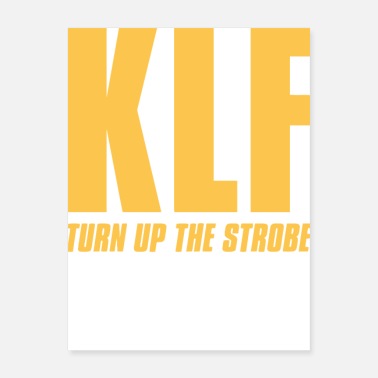 Turn Up KLF Turn Up The Strobe - Poster
