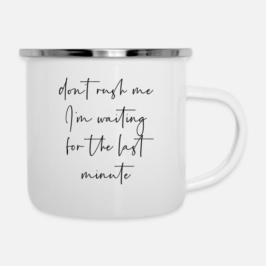 Dont Rush Me I/'m Waiting For The Last Minute Novelty Ceramic Coffee Mug