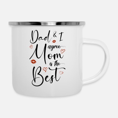Girl Dad And I Agree Mom is The Best - Enamel Mug