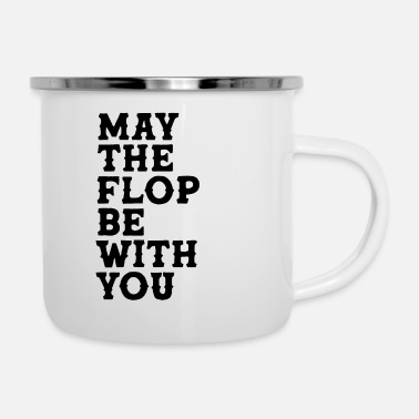 May may the flop be with you - Enamel Mug