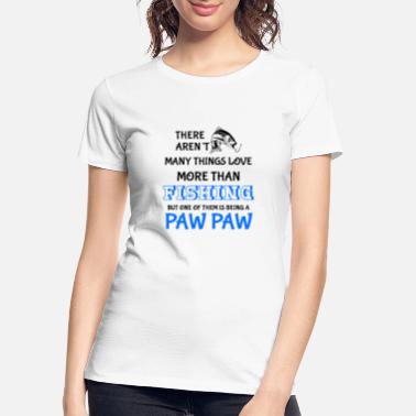 Shop Pawpaw Fishing T Shirts Online Spreadshirt