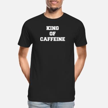 Men's King Of Caffeine Funny Joke Humour Coffee T-SHIRT Birthday gift present 