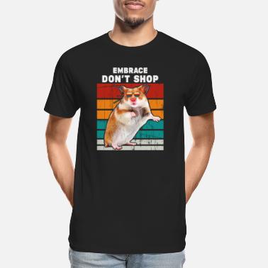Embracement Embrace don&#39;t shop - Hamster mom gift ideas - Men’s Organic T-Shirt