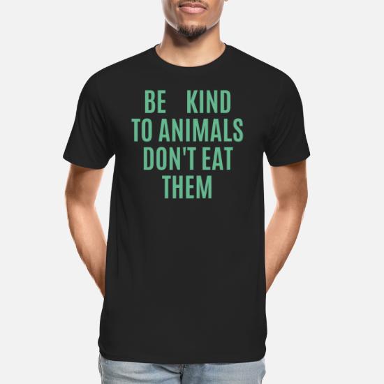 Be Kind To Animals Don't Eat Them - Vegan Slogan' Men's Organic T-Shirt |  Spreadshirt