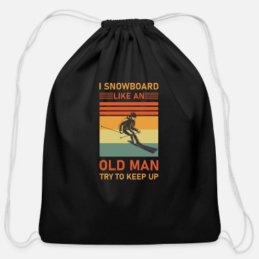 I Snowboard Like An Old Man Try To Keep Up - Cotton Drawstring Bag