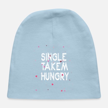Hungry single takem hungry - Baby Cap