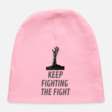 Fight Keep Fighting The Fight - Baby Cap