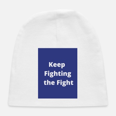 Fight Keep Fighting the Fight - Baby Cap