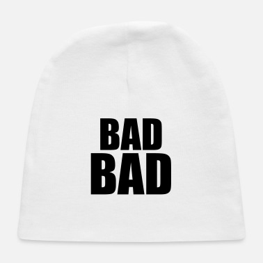 Bad Bad bad - Baby Cap
