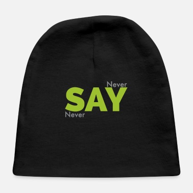 Never never say never - Baby Cap