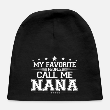 Mother my favorite people call me nana - Baby Cap