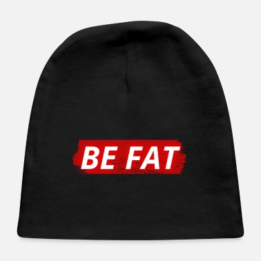 Fat BE FAT - Baby Cap