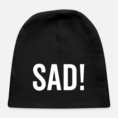 Sad Sad - Baby Cap