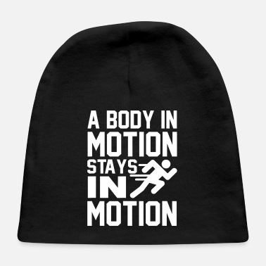 Motion A body in motion stays in motion runner T - Baby Cap