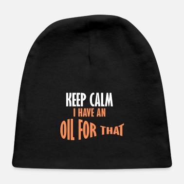 Text Keep calm I have an oil for that - Baby Cap