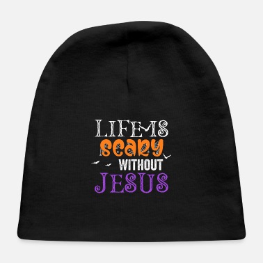Grey Life is Scary Without Jesus Christian Halloween - Baby Cap
