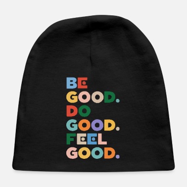Good Be good Feel good - Baby Cap