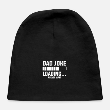 Wait Dad Joke Loading Funny Father Grandpa Silly Humor - Baby Cap