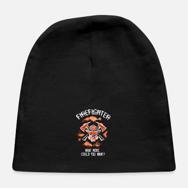 Fire Firefighter. What More Could You Want. Gift Idea - Baby Cap