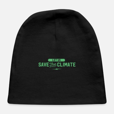 Change Climate Change Climate Change Climate Change - Baby Cap