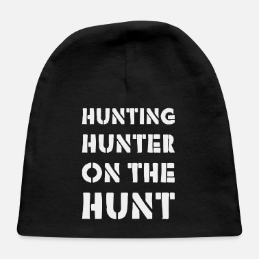 Hunting hunting hunter on the hunt - Baby Cap