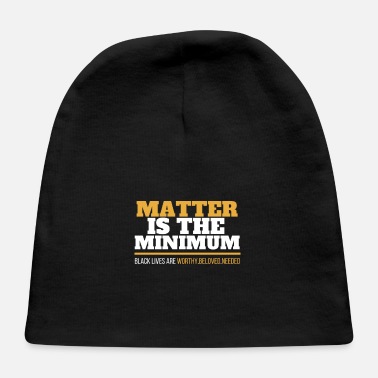 Minimum Matter Is The Minimum - Baby Cap