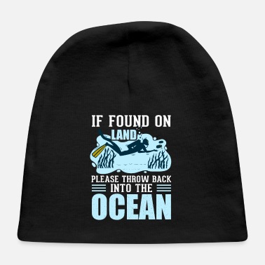Suit If Found On Land Throw Me Back Into The Ocean - Baby Cap