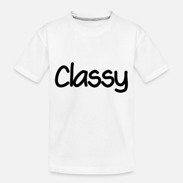 Classy Classy - Toddler Organic T-Shirt