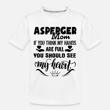Aspergers Asperger Shirt - Asperger Mom T shirt - Toddler Organic T-Shirt