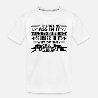 Aspergers Asperger Shirt - Asperger T Shirt - Toddler Organic T-Shirt