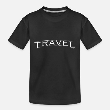 Traveling travelling travel - Toddler Organic T-Shirt