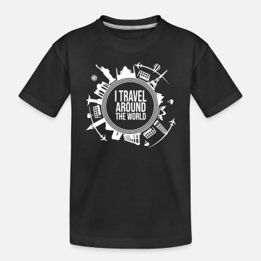 Traveling I Travel Around The World Traveling Adventurer - Toddler Organic T-Shirt