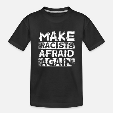 Anti Racism Sarcastic Humorous Anti Racism Anti Racist - Toddler Organic T-Shirt