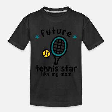 Tennis Tennis Star Like Mom - Toddler Organic T-Shirt